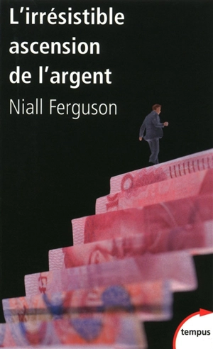 L'irrésistible ascension de l'argent : de Babylone à Wall Street - Niall Ferguson