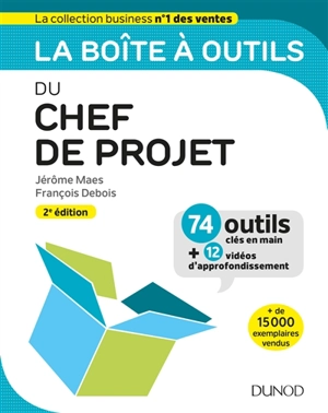 La boîte à outils du chef de projet : 74 outils clés en main : + 12 vidéos d'approfondissement - Jérôme Maes