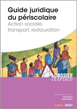 Guide juridique du périscolaire : action sociale, transport, restauration - Yann Buttner