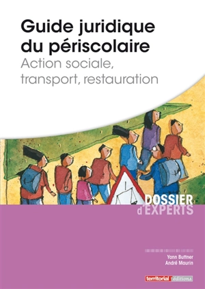 Guide juridique du périscolaire : action sociale, transport, restauration - Yann Buttner