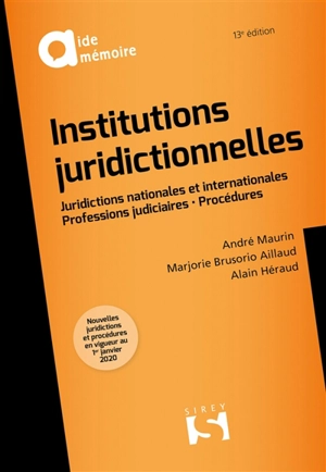 Institutions juridictionnelles : juridictions nationales et internationales, professions judiciaires, procédures - André Maurin