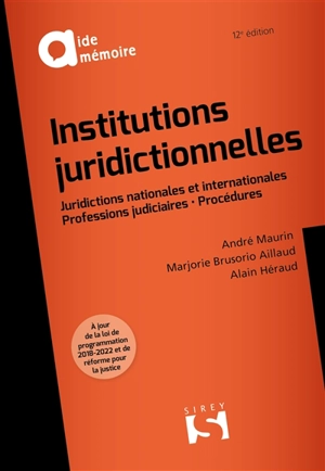 Institutions juridictionnelles : juridictions nationales et internationales, professions judiciaires, procédures - André Maurin
