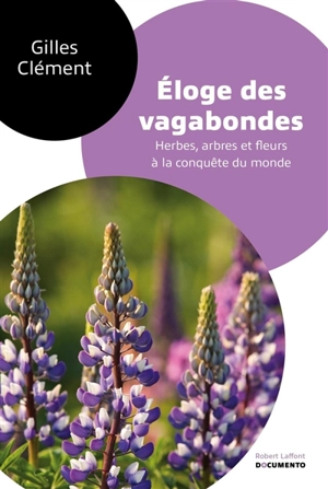 Eloge des vagabondes : herbes, arbres et fleurs à la conquête du monde - Gilles Clément