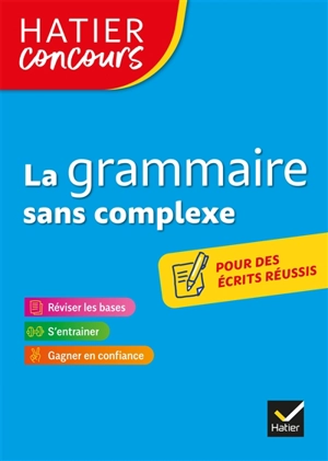 La grammaire sans complexe : réviser les bases, s'entraîner, gagner en confiance - Micheline Cellier