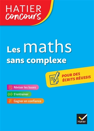 Les maths sans complexe : réviser les bases, s'entrainer, gagner en confiance - Michel Mante