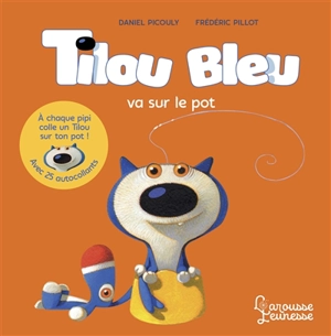 Tilou Bleu. Tilou Bleu va sur le pot - Daniel Picouly