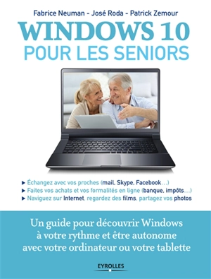 Windows 10 pour les seniors : un guide pour découvrir Windows à votre rythme et être autonome avec votre ordinateur ou votre tablette - Fabrice Neuman