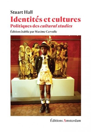 Identités et cultures. Politiques des cultural studies - Stuart Hall