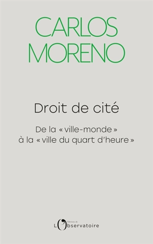 Droit de cité : de la ville-monde à la ville du quart d'heure - Carlos Moreno