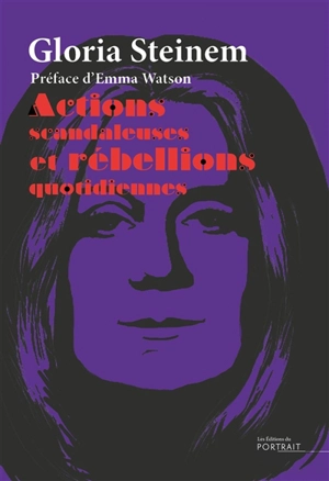 Actions scandaleuses et rébellions quotidiennes - Gloria Steinem