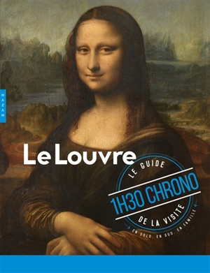 Le Louvre : le guide de la visite, 1 h 30 chrono - Nicolas Milovanovic