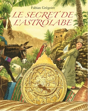 Le secret de l'astrolabe - Fabian Grégoire