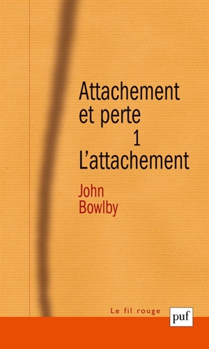 Attachement et perte. Vol. 1. L'attachement - John Bowlby