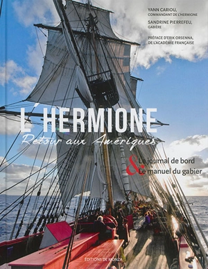 L'Hermione : retour aux Amériques : le journal de bord & le manuel du gabier - Yann Cariou