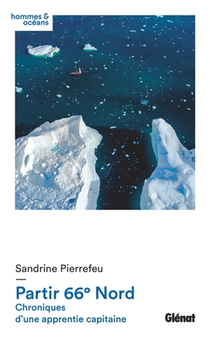 Partir 66° nord : chroniques d'une apprentie capitaine - Sandrine Pierrefeu