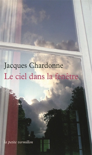 Le ciel dans la fenêtre - Jacques Chardonne