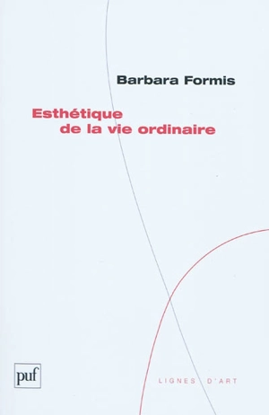 Esthétique de la vie ordinaire - Barbara Formis