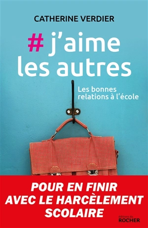 #j'aime les autres : les bonnes relations à l'école - Catherine Verdier