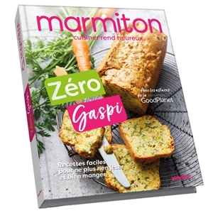 Zéro gaspi : recettes faciles pour ne plus rien jeter et bien manger - Marmiton.org