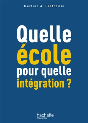 Quelle école pour quelle intégration ? - Martine Pretceille