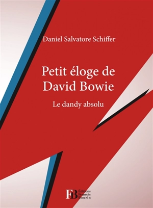 Petit éloge de David Bowie : le dandy absolu - Daniel Salvatore Schiffer