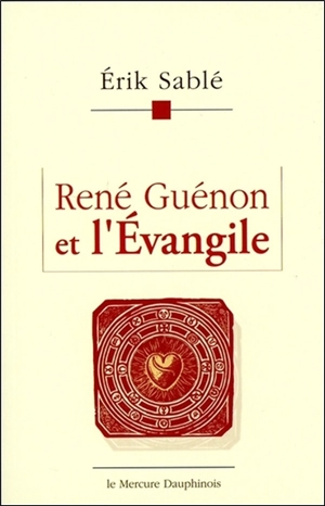 René Guénon et l'Evangile - Erik Sablé