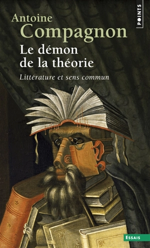 Le démon de la théorie : littérature et sens commun - Antoine Compagnon