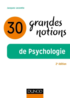 30 grandes notions de psychologie - Jacques Lecomte