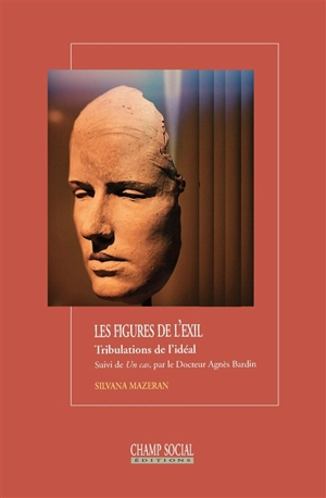 Les figures de l'exil : tribulations de l'idéal. Un cas - Silvana Mazeran