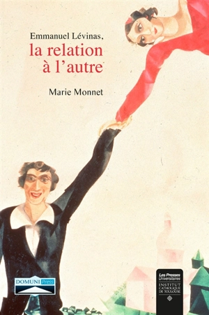 Emmanuel Levinas, la relation à l'autre - Marie Monnet