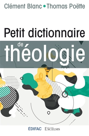 Petit dictionnaire de théologie - Clément Blanc