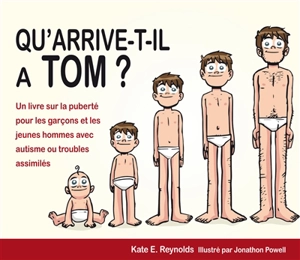 Qu'arrive-t-il à Tom ? : un livre sur la puberté pour les garçons et les jeunes hommes avec autisme ou troubles assimilés - Kate E. Reynolds