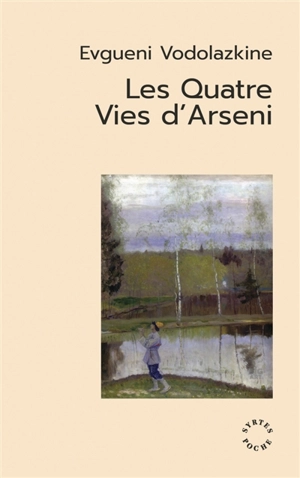 Les quatre vies d'Arseni : roman non historique - Evgueni Vodolazkine