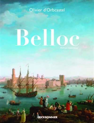 Belloc : roman historique - Olivier d' Orbcastel