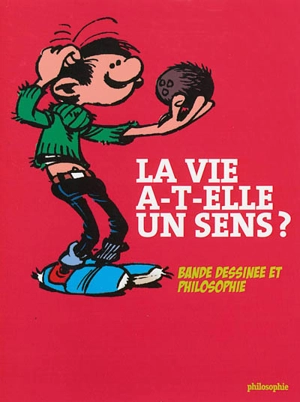 La vie a-t-elle un sens ? : bande dessinée et philosophie