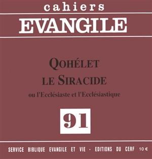 Cahiers Evangile, n° 91. Qohélet Le Siracide ou l'Ecclésiaste et l'Ecclésiastique - Daniel Doré