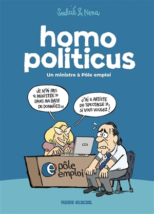 Homo politicus. Un ministre à Pôle emploi - Nena