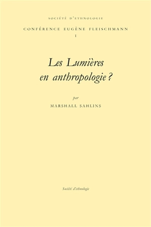 Les Lumières en anthropologie ? : conférence prononcée le 27 mars 1997 - Marshall David Sahlins