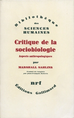 Critique de la sociobiologie : aspects anthropologiques - Marshall David Sahlins