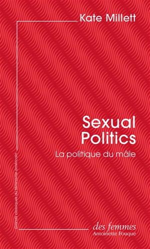 Sexual politics : la politique du mâle - Kate Millett