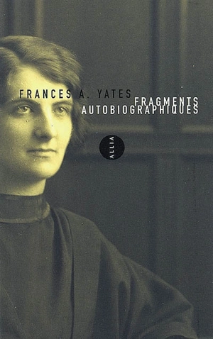 Fragments autobiographiques - Frances A. Yates