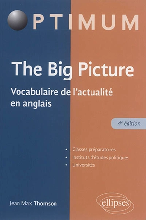 The big picture : vocabulaire de l'actualité en anglais - Jean-Max Thomson