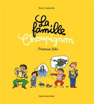 La famille Choupignon. Vol. 4. Princesse Lola - Roser Capdevila