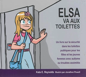 Elsa va aux toilettes : un livre sur la sécurité dans les toilettes publiques pour les filles et les jeunes femmes avec autisme ou troubles assimilés - Kate E. Reynolds