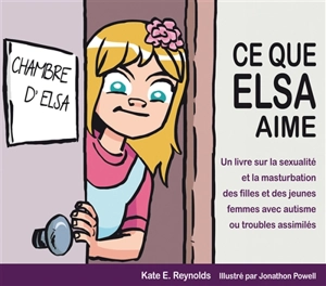 Ce que Elsa aime : un livre sur la sexualité et la masturbation des filles et des jeunes femmes avec autisme ou troubles assimilés - Kate E. Reynolds