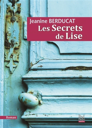 Les secrets de Lise - Jeanine Berducat