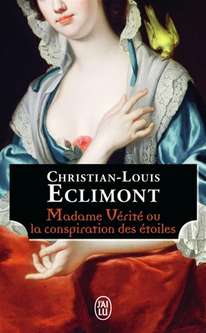 Madame vérité ou La conspiration des étoiles - Christian-Louis Eclimont