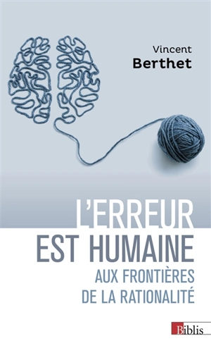 L'erreur est humaine : aux frontières de la rationalité - Vincent Berthet