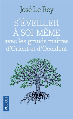 S'éveiller à soi-même avec les grands maîtres d'Orient et d'Occident - José Le Roy