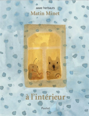 Matin Minet. A l'intérieur - Anne Herbauts